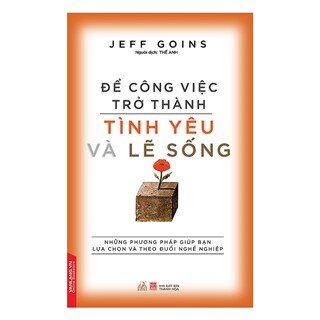 Để Công Việc Trở Thành Tình Yêu Và Lẽ Sống