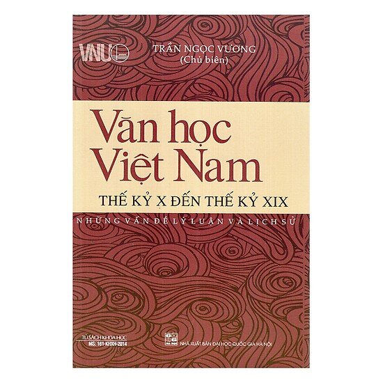 Văn Học Việt Nam Thế Kỷ X Đến Thế Kỷ XIX - Những Vấn Đề Lý Luận Và Lịch Sử