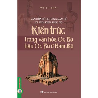 Kiến Trúc Trong Văn Hóa Óc Eo, Hậu Óc Eo Ở Nam Bộ