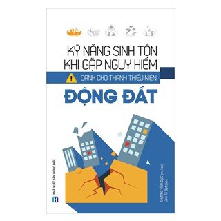 Kỹ Năng Sinh Tồn Khi Gặp Nguy Hiểm Dành Cho Thanh Thiếu Niên - Động Đất