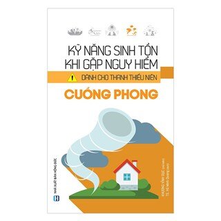 Kỹ Năng Sinh Tồn Khi Gặp Nguy Hiểm Dành Cho Thanh Thiếu Niên - Cuồng Phong