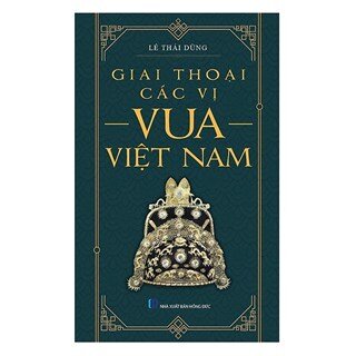 Giai Thoại Các Vị Vua Việt Nam
