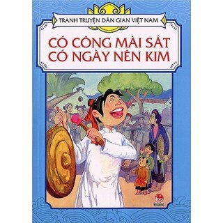 Tranh Truyện Dân Gian Việt Nam - Có Công Mài Sắt, Có Ngày Nên Kim