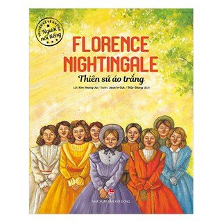 Truyện Kể Về Những Người Nổi Tiếng: Florence Nightingale - Thiên Sứ Áo Trắng