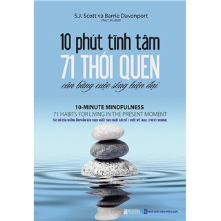 10 phút tĩnh tâm - 71 thói quen cân bằng cuộc sống hiện đại