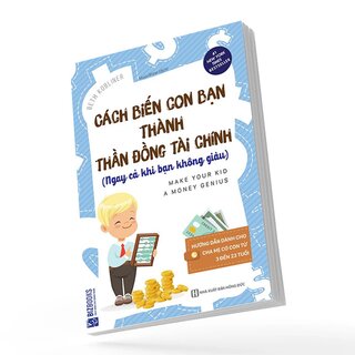 Cách Biến Con Bạn Thành Thần Đồng Tài Chính - Ngay Cả Khi Bạn Không Giàu