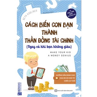 Cách Biến Con Bạn Thành Thần Đồng Tài Chính (Ngay Cả Khi Bạn Không Giàu)