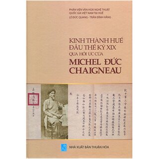 Kinh Thành Huế Đầu Thế Kỷ XIX Qua Hồi Ức Của Michel Đức Chaigneau
