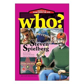 Who? Chuyện Kể Về Danh Nhân Thế Giới: Steven Spielberg