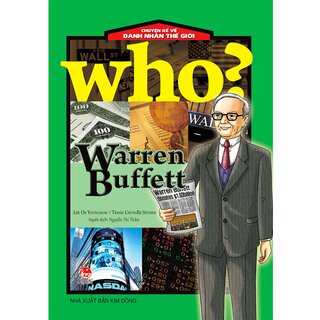 Who? Chuyện Kể Về Danh Nhân Thế Giới - Warren Buffett