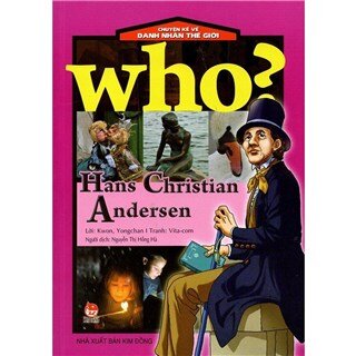 Who? Chuyện Kể Về Danh Nhân Thế Giới: Hans Christian Andersen