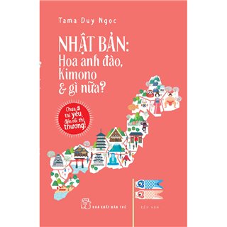 Nhật Bản: Hoa Anh Đào, Kimono & Gì Nữa