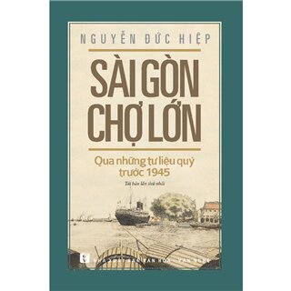 Sài Gòn - Chợ Lớn qua những tư liệu quý trước 1945