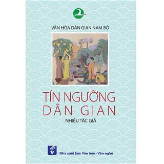 Văn hóa dân gian Nam Bộ - Tín ngưỡng dân gian