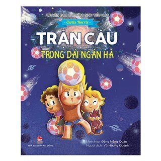 Truyện Đọc Cho Học Sinh Tiểu Học: Trận Cầu Trong Dải Ngân Hà