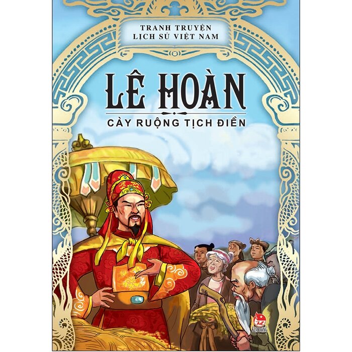 Tranh Truyện Lịch Sử Việt Nam - Lê Hoàn - Lê Minh Hải - Anh Chi | NetaBooks