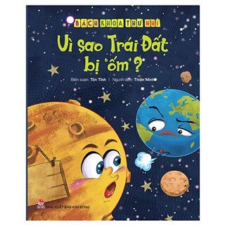 Bách Khoa Thư Nhí: Vì Sao Trái Đất Bị “Ốm”?