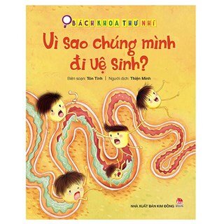 Bách Khoa Thư Nhí: Vì Sao Chúng Mình Đi Vệ Sinh?