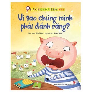 Bách Khoa Thư Nhí: Vì Sao Chúng Mình Phải Đánh Răng?