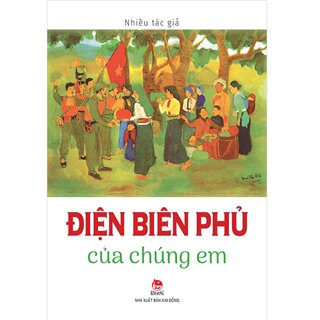 Điện Biên Phủ Của Chúng Em