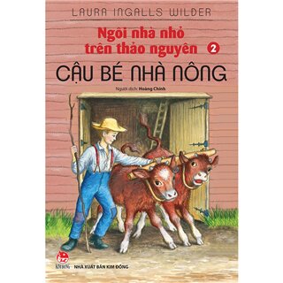 Ngôi Nhà Nhỏ Trên Thảo Nguyên - Tập 2: Cậu Bé Nhà Nông