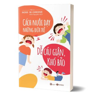 Cách Nuôi Dạy Đứa Trẻ Dễ Cáu Giận, Khó Bảo