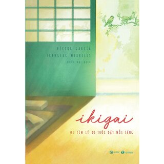 Ikigai - Đi Tìm Lý Do Thức Dậy Mỗi Sáng