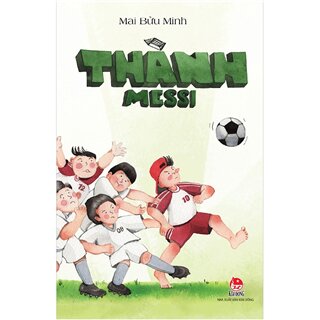 Tủ sách văn học thiếu nhi - Thành Messi