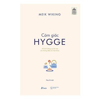 Cảm Giác Hygge - Về Ánh Sáng, Sự Ấm Áp Và Những Điều Bí Mật Khác