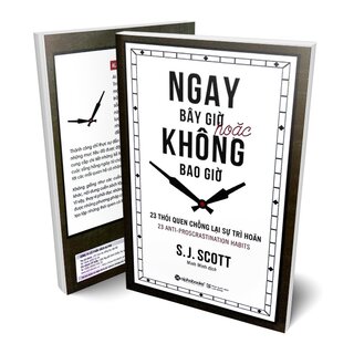 Ngay Bây Giờ Hoặc Không Bao Giờ - 23 Thói Quen Chống Lại Sự Trì Hoãn - J. S. Scott