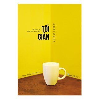 Tối Giản - Sở Hữu Ít Đi, Hạnh Phúc Nhiều Hơn