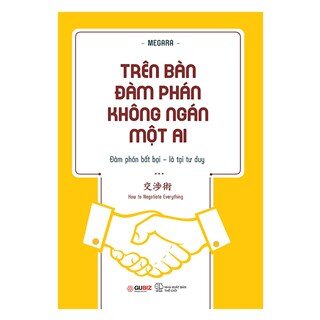 Trên Bàn Đàm Phán Không Ngán Một Ai - Đàm Phán Thất Bại - Là Tại Tư Duy