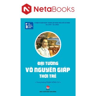 Tủ Sách Thanh Niên - Đại Tướng Võ Nguyên Giáp Thời Trẻ - Trung tướng Phạm Hồng Cư