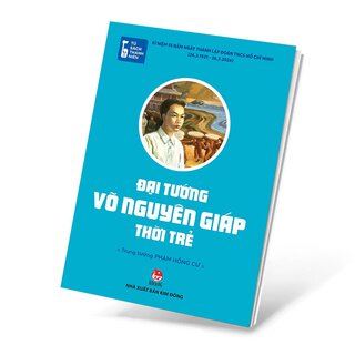Tủ Sách Thanh Niên - Đại Tướng Võ Nguyên Giáp Thời Trẻ - Trung tướng Phạm Hồng Cư