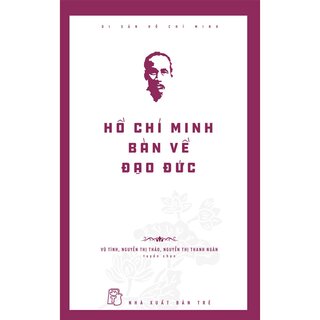 Di Sản Hồ Chí Minh - Hồ Chí Minh Bàn Về Đạo Đức