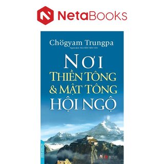 Nơi Thiền Tông Và Mật Tông Hội Ngộ - Chogyam Trungpa