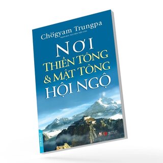Nơi Thiền Tông Và Mật Tông Hội Ngộ - Chogyam Trungpa