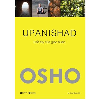 Osho - Upanishad - Cốt Tủy Của Giáo Huấn