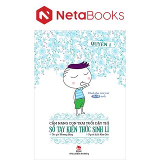 Cẩm Nang Con Trai Tuổi Dậy Thì - Quyển 1 - Sổ Tay Kiến Thức Sinh Lí - Thương Lãng