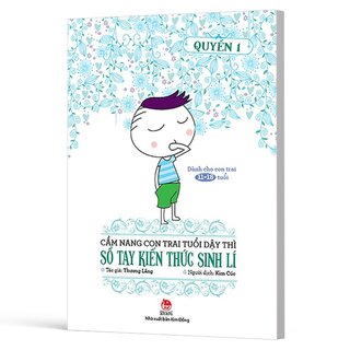 Cẩm Nang Con Trai Tuổi Dậy Thì - Quyển 1 - Sổ Tay Kiến Thức Sinh Lí - Thương Lãng