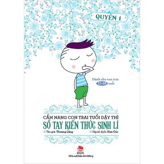 Cẩm Nang Con Trai Tuổi Dậy Thì - Quyển 1 - Sổ Tay Kiến Thức Sinh Lí - Thương Lãng
