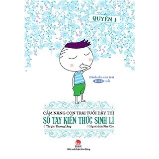 Cẩm Nang Con Trai Tuổi Dậy Thì - Sổ Tay Kiến Thức Sinh Lí (Quyển 1)