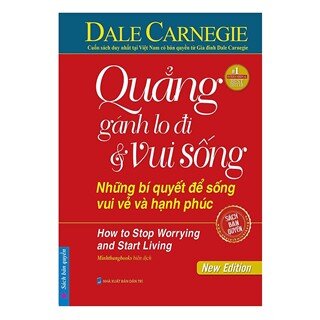 Quẳng Gánh Lo Đi Và Vui Sống - Những Bí Quyết Để Sống Vui Vẻ Và Hạnh Phúc (Bìa Cứng)