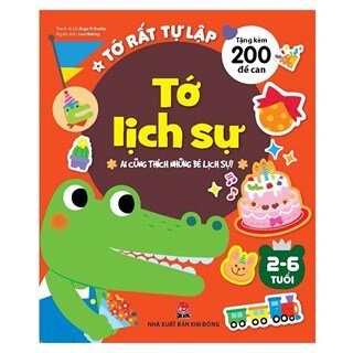 Tớ Rất Tự Lập: Tớ Lịch Sự - Ai Cũng Thích Những Bé Lịch Sự!