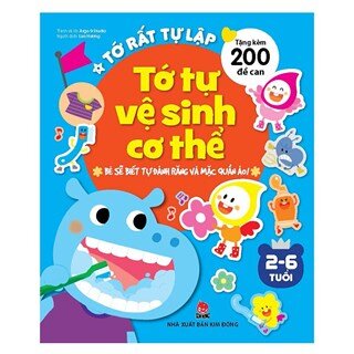 Tớ Rất Tự Lập: Tớ Tự Vệ Sinh Cơ Thể - Bé Sẽ Biết Tự Đánh Răng Và Mặc Quần Áo!