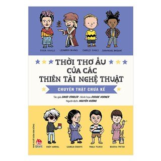 Thời Thơ Ấu Của Các Thiên Tài Nghệ Thuật - Chuyện Thật Chưa Kể