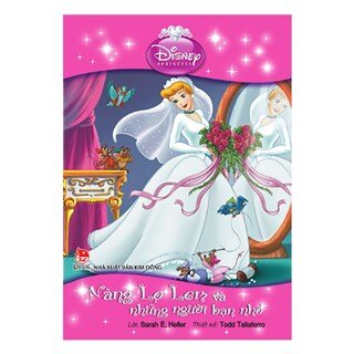 Tủ sách Công chúa Disney - Nàng Lọ Lem Và Những Người Bạn Nhỏ