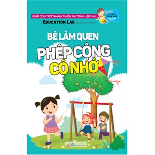 Tư Duy Toán Học Hàn Quốc - Bé Làm Quen Phép Cộng Có Nhớ - Cấp Độ 6