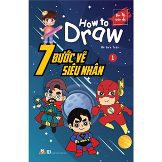 How To Draw - 7 Bước Vẽ Siêu Nhân - Tập 1