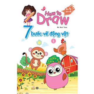 How To Draw - 7 Bước Vẽ Động Vật - Tập 1